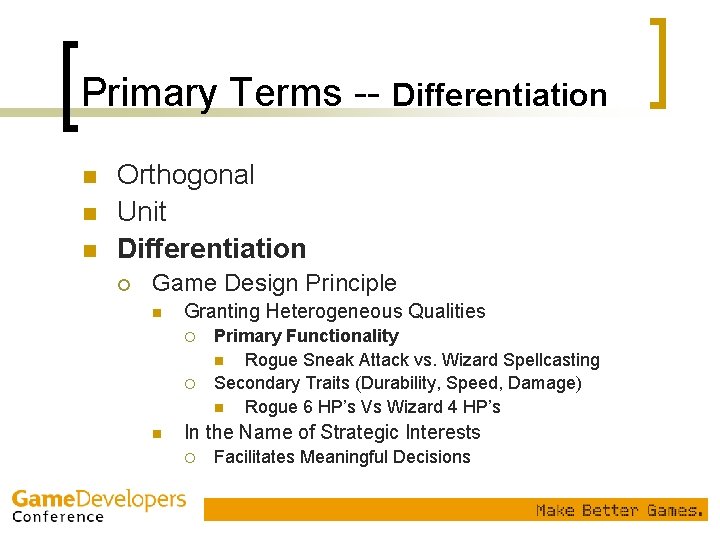 Primary Terms -- Differentiation n Orthogonal Unit Differentiation ¡ Game Design Principle n Granting
