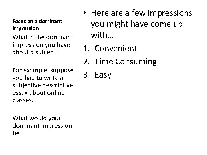 Focus on a dominant impression What is the dominant impression you have about a