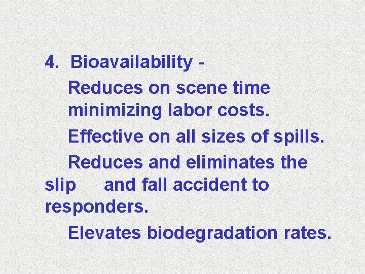 4. Bioavailability Reduces on scene time minimizing labor costs. Effective on all sizes of