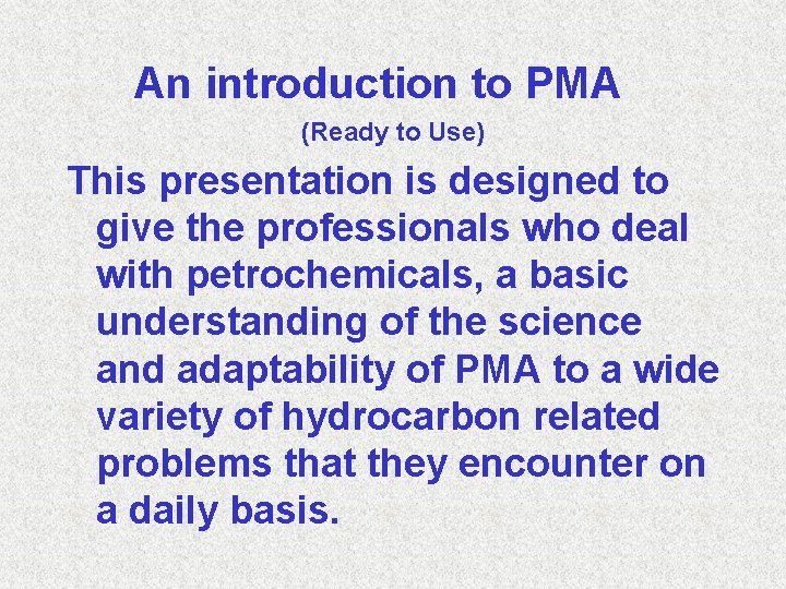 An introduction to PMA (Ready to Use) This presentation is designed to give the