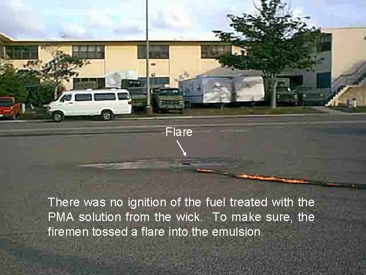 Flare There was no ignition of the fuel treated with the PMA solution from