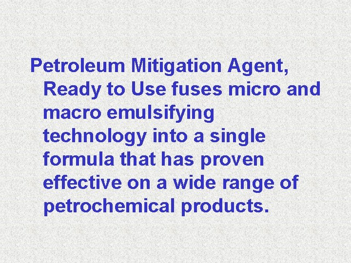 Petroleum Mitigation Agent, Ready to Use fuses micro and macro emulsifying technology into a