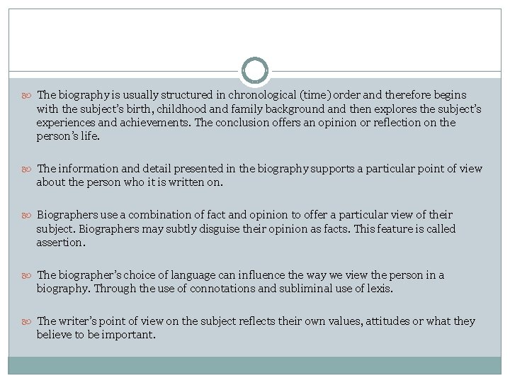  The biography is usually structured in chronological (time) order and therefore begins with