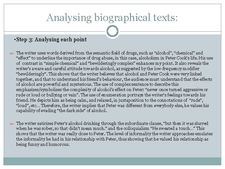 Analysing biographical texts: • Step 3: Analysing each point The writer uses words derived