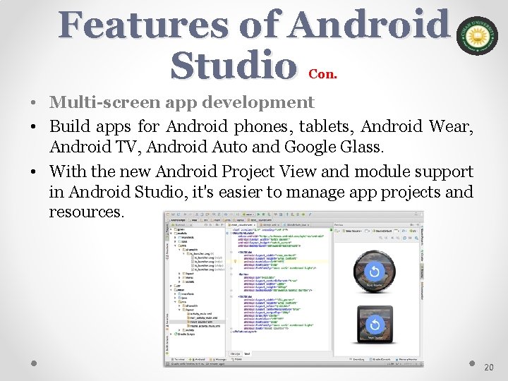 Features of Android Studio Con. • Multi-screen app development • Build apps for Android