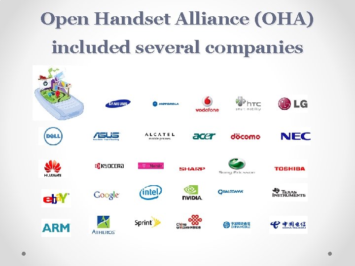 Open Handset Alliance (OHA) included several companies 