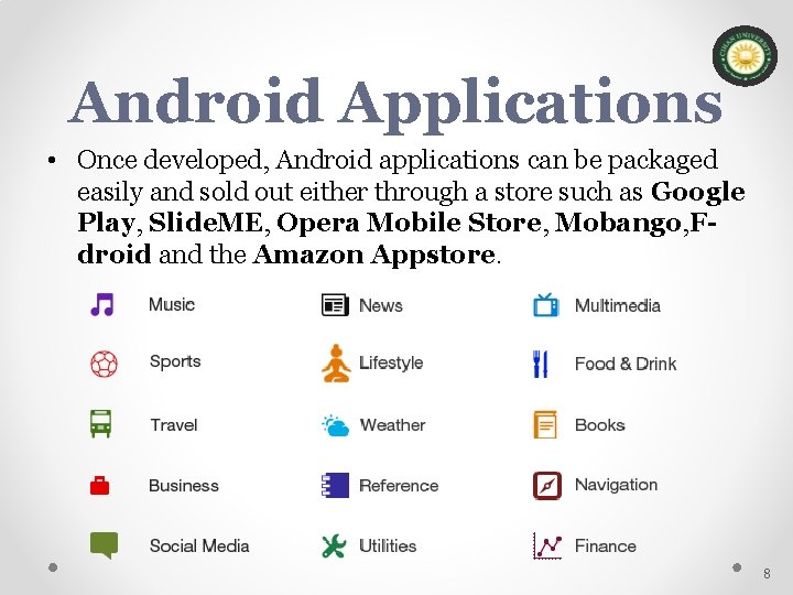 Android Applications • Once developed, Android applications can be packaged easily and sold out