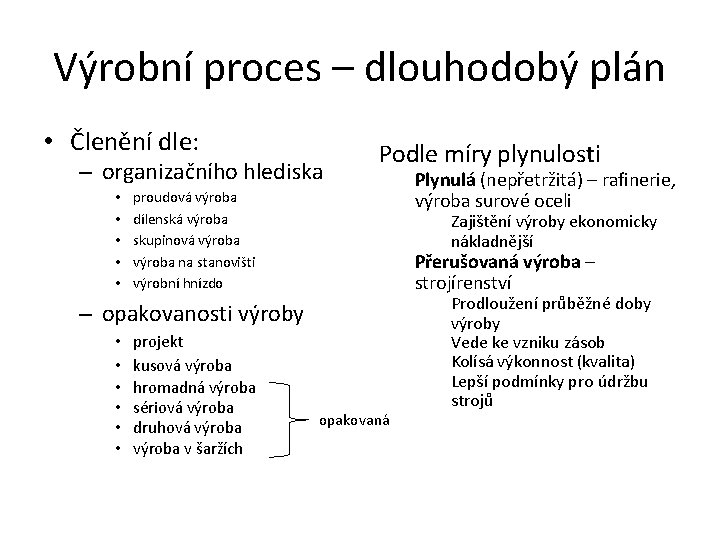 Výrobní proces – dlouhodobý plán • Členění dle: – organizačního hlediska • • •