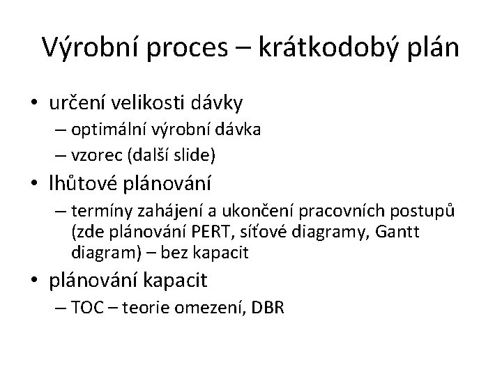 Výrobní proces – krátkodobý plán • určení velikosti dávky – optimální výrobní dávka –