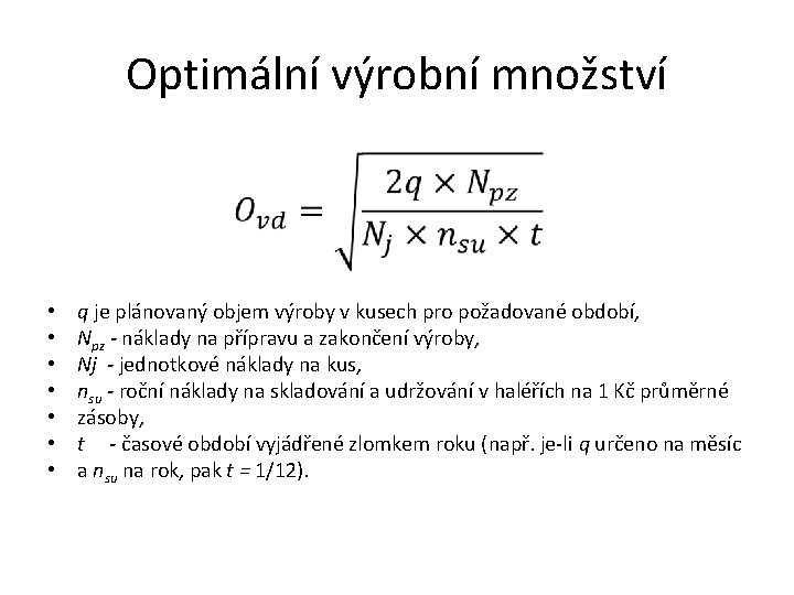 Optimální výrobní množství • • q je plánovaný objem výroby v kusech pro požadované