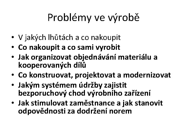 Problémy ve výrobě • V jakých lhůtách a co nakoupit • Co nakoupit a