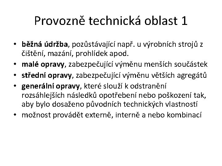 Provozně technická oblast 1 • běžná údržba, pozůstávající např. u výrobních strojů z čištění,