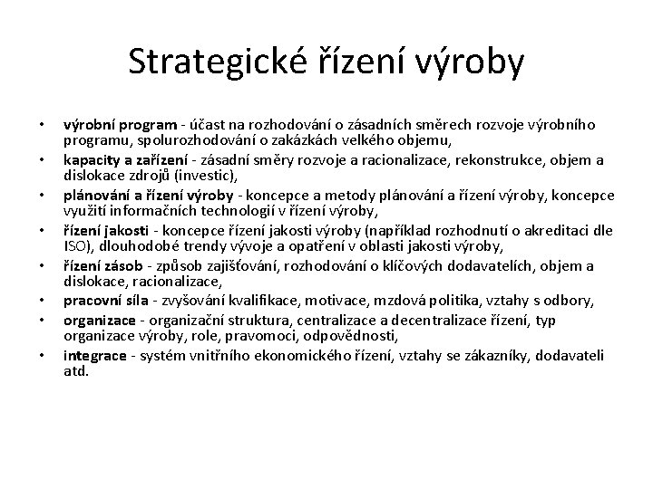 Strategické řízení výroby • • výrobní program - účast na rozhodování o zásadních směrech