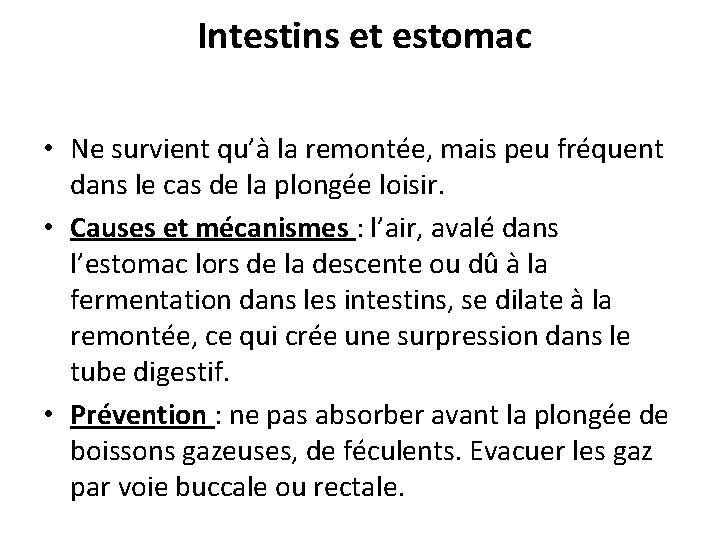 Intestins et estomac • Ne survient qu’à la remontée, mais peu fréquent dans le