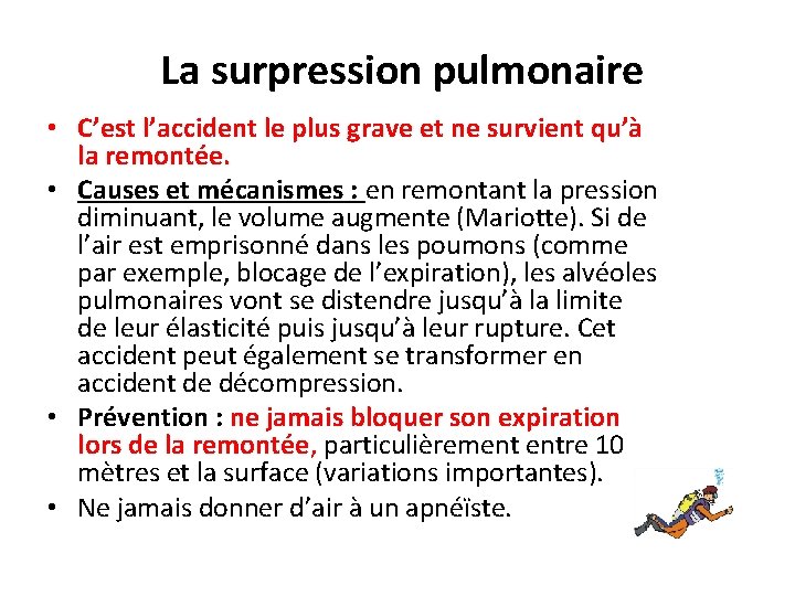 La surpression pulmonaire • C’est l’accident le plus grave et ne survient qu’à la