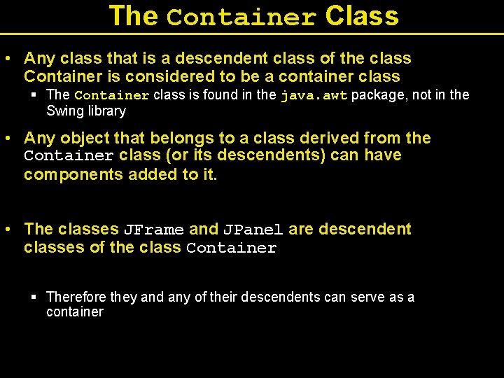 The Container Class • Any class that is a descendent class of the class