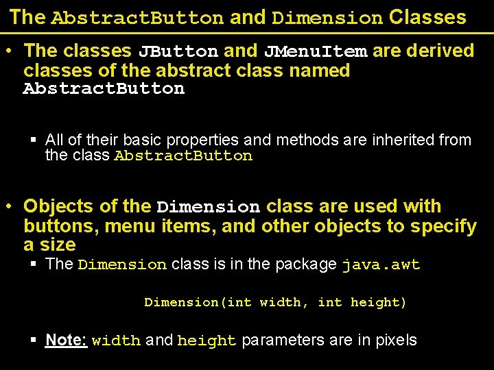 The Abstract. Button and Dimension Classes • The classes JButton and JMenu. Item are