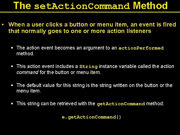 The set. Action. Command Method • When a user clicks a button or menu