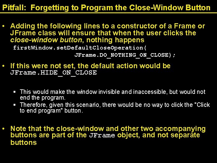 Pitfall: Forgetting to Program the Close-Window Button • Adding the following lines to a