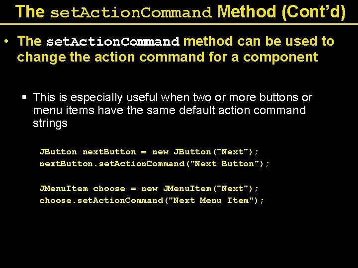 The set. Action. Command Method (Cont’d) • The set. Action. Command method can be