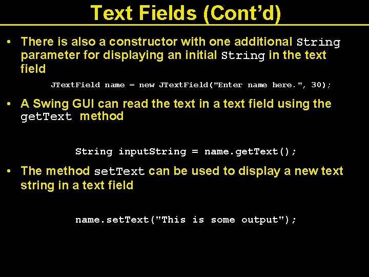 Text Fields (Cont’d) • There is also a constructor with one additional String parameter