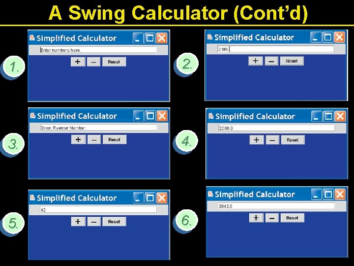 A Swing Calculator (Cont’d) 1. 2. 3. 4. 5. 6. 