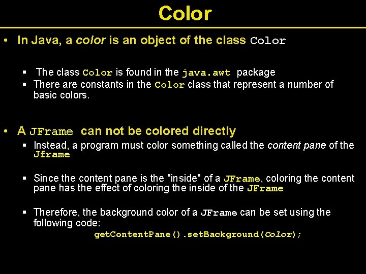 Color • In Java, a color is an object of the class Color §