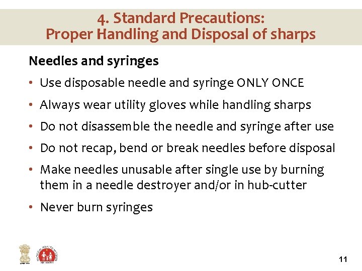 4. Standard Precautions: Proper Handling and Disposal of sharps Needles and syringes • Use