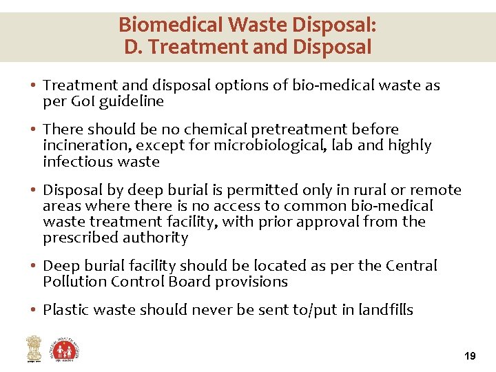 Biomedical Waste Disposal: D. Treatment and Disposal • Treatment and disposal options of bio-medical