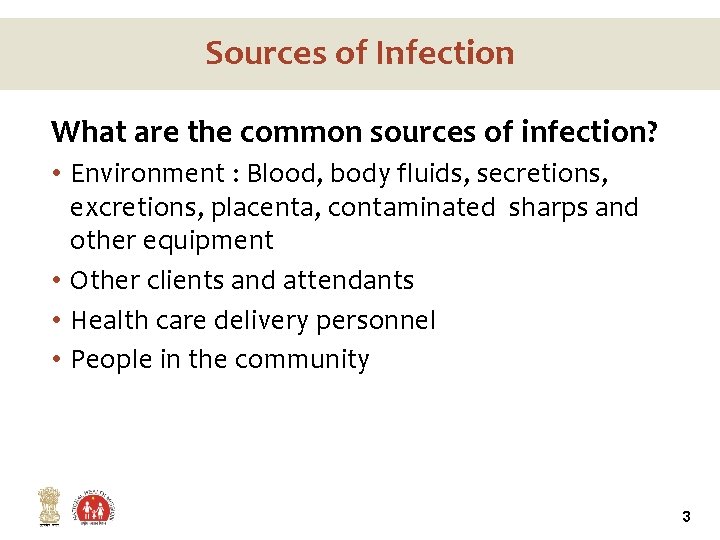 Sources of Infection What are the common sources of infection? • Environment : Blood,