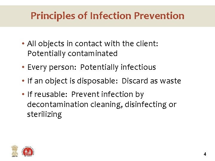 Principles of Infection Prevention • All objects in contact with the client: Potentially contaminated