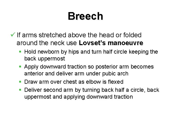Breech ü If arms stretched above the head or folded around the neck use