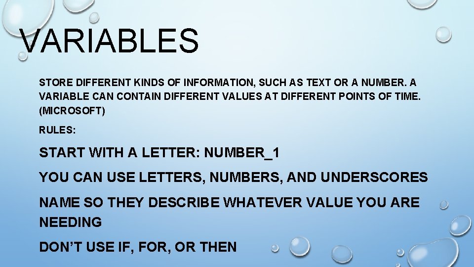 VARIABLES STORE DIFFERENT KINDS OF INFORMATION, SUCH AS TEXT OR A NUMBER. A VARIABLE