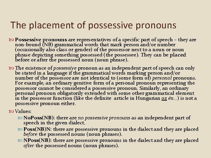 The placement of possessive pronouns Possessive pronouns are representatives of a specific part of