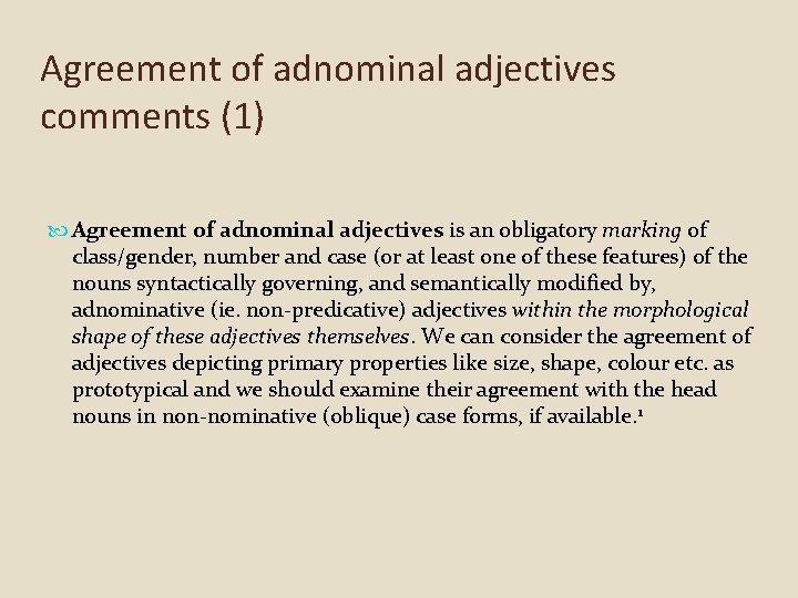 Agreement of adnominal adjectives comments (1) Agreement of adnominal adjectives is an obligatory marking