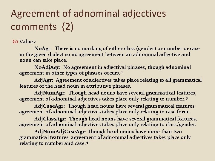 Agreement of adnominal adjectives comments (2) Values: No. Agr: There is no marking of