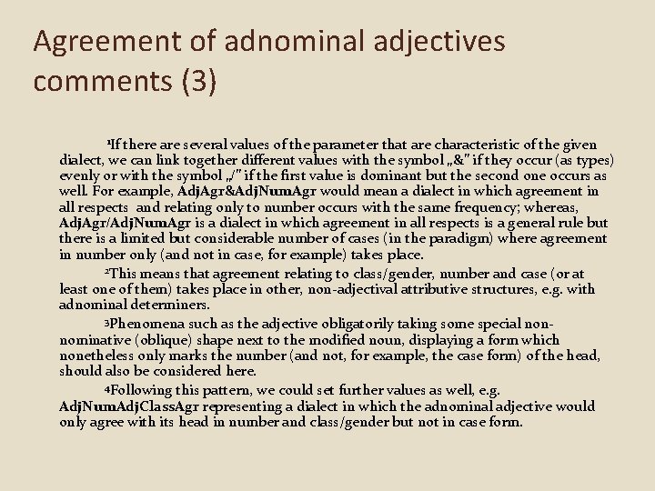 Agreement of adnominal adjectives comments (3) 1 If there are several values of the