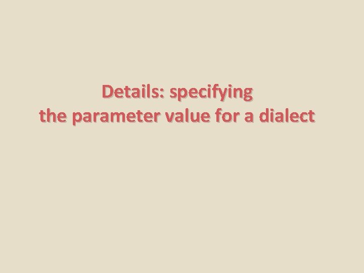 Details: specifying the parameter value for a dialect 