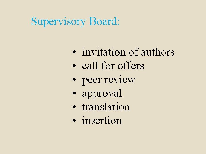 Supervisory Board: • • • invitation of authors call for offers peer review approval