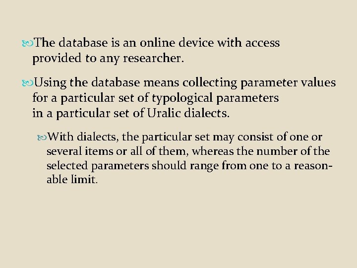  The database is an online device with access provided to any researcher. Using