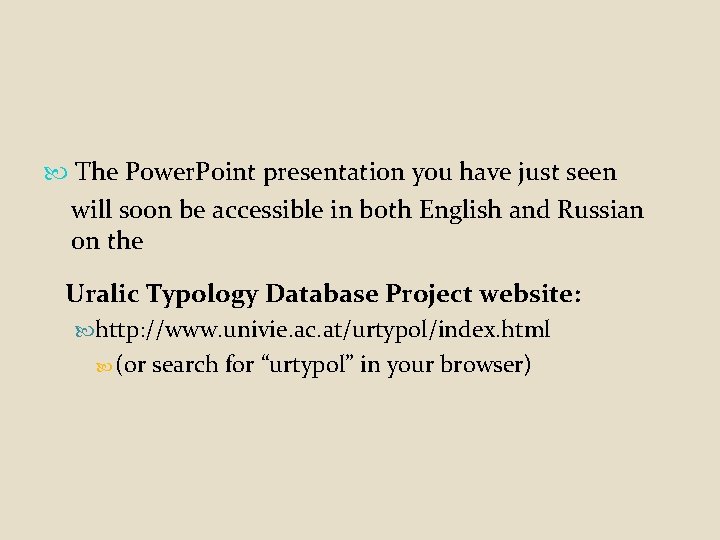  The Power. Point presentation you have just seen will soon be accessible in