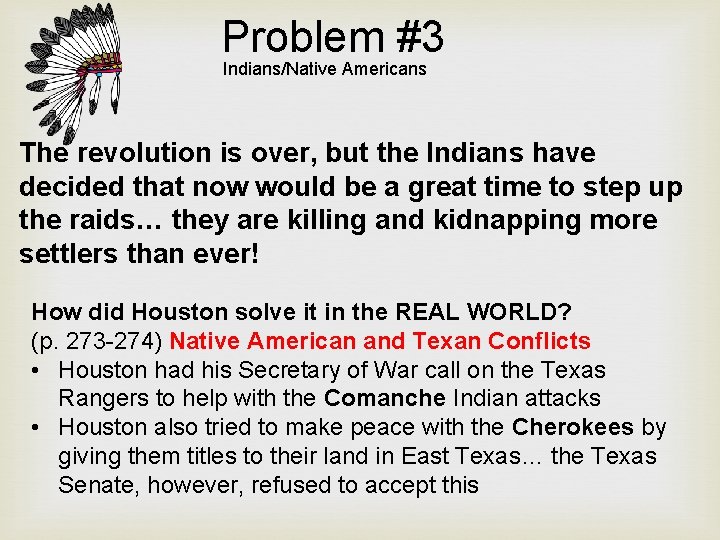 Problem #3 Indians/Native Americans The revolution is over, but the Indians have decided that