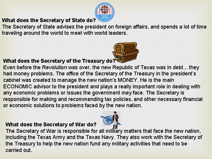 What does the Secretary of State do? The Secretary of State advises the president