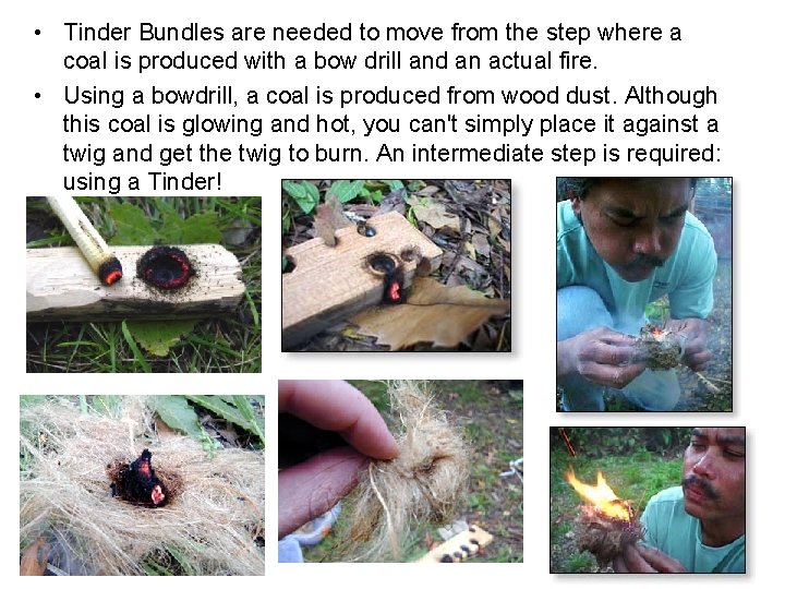  • Tinder Bundles are needed to move from the step where a coal