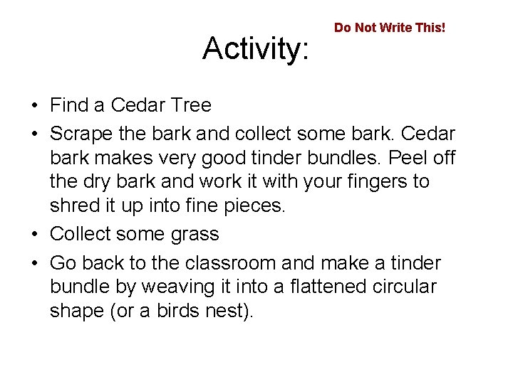 Activity: Do Not Write This! • Find a Cedar Tree • Scrape the bark