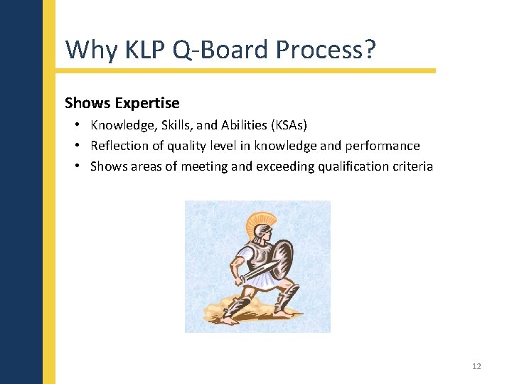 Why KLP Q-Board Process? Shows Expertise • Knowledge, Skills, and Abilities (KSAs) • Reflection