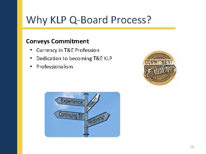 Why KLP Q-Board Process? Conveys Commitment • Currency in T&E Profession • Dedication to