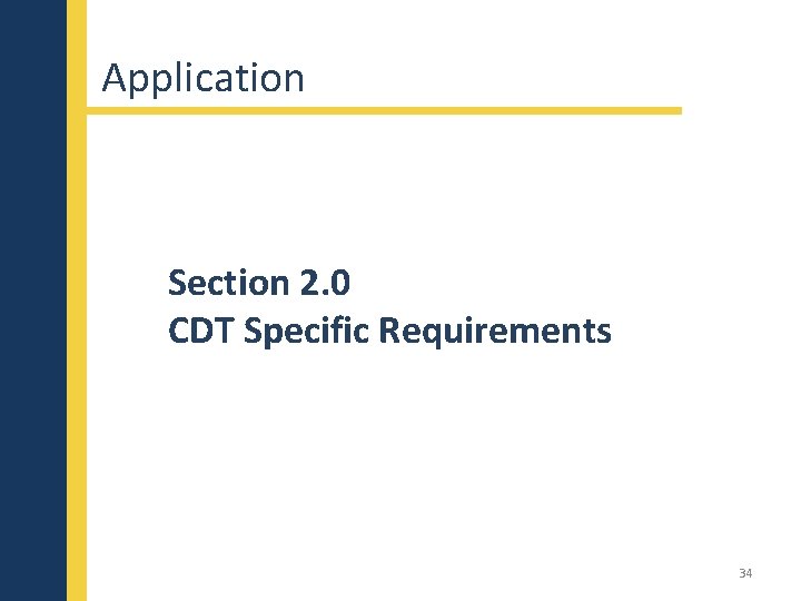 Application Section 2. 0 CDT Specific Requirements 34 