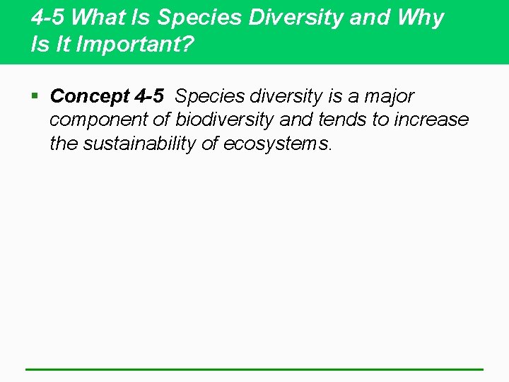 4 -5 What Is Species Diversity and Why Is It Important? § Concept 4