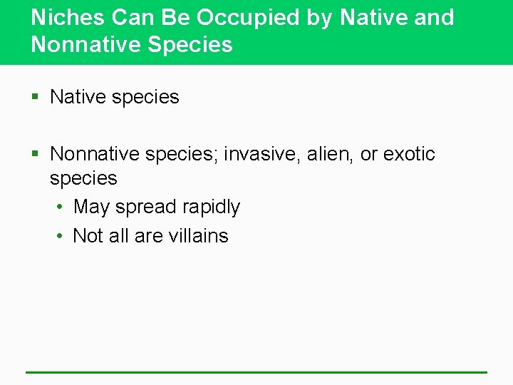 Niches Can Be Occupied by Native and Nonnative Species § Native species § Nonnative